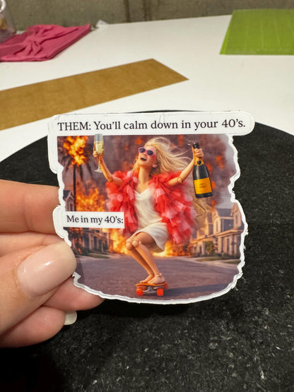 Chaos Barbie Sticker | "You'll Calm Down in Your 40s" Meme Humor (Waterproof)