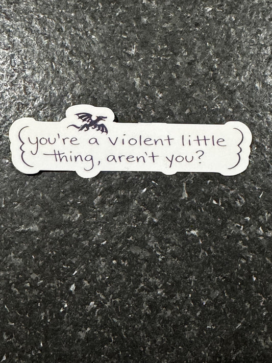You’re a Violent Little Thing Sticker | Dragon Rider Inspired Quote | Fantasy Romance Sticker | Bookish Sassy Decal | Cute Dark Reader Vibe