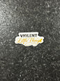Violent Little Thing Sticker | Dragon Rider Inspired | Fantasy Romance Sticker | Bookish Sassy Quote | Gold Script Vinyl Decal