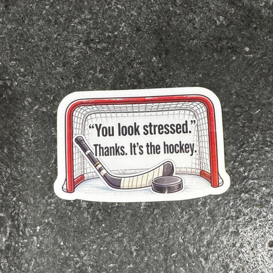 Funny Hockey Sticker | "You Look Stressed" | Vinyl Rink Life Decal